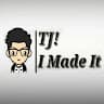 TJ! I Made It